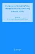 Designing and Evaluating Value Added Services in Manufacturing E-Market Places