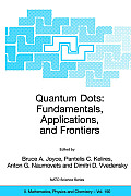 Quantum Dots: Fundamentals, Applications, and Frontiers: Proceedings of the NATO Arw on Quantum Dots: Fundamentals, Applications and Frontiers, Crete,