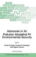 Advances in Air Pollution Modeling for Environmental Security: Proceedings of the NATO Advanced Research Workshop Advances in Air Pollution Modeling f