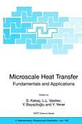 Microscale Heat Transfer - Fundamentals and Applications: Proceedings of the NATO Advanced Study Institute on Microscale Heat Transfer - Fundamentals