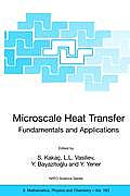 Microscale Heat Transfer - Fundamentals and Applications: Proceedings of the NATO Advanced Study Institute on Microscale Heat Transfer - Fundamentals