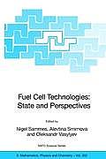 Fuel Cell Technologies: State and Perspectives: Proceedings of the NATO Advanced Research Workshop on Fuel Cell Technologies: State and Perspectives,