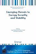 Emerging Threats to Energy Security and Stability: Proceedings of the NATO Advanced Research Workshop on Emerging Threats to Energy Security and Stabi