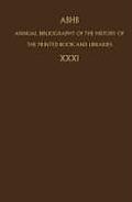 Annual Bibliography of the History of the Printed Book and Libraries: Volume 31