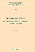 The Passionate Society: The Social, Political and Moral Thought of Adam Ferguson