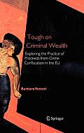 Tough on Criminal Wealth: Exploring the Practice of Proceeds from Crime Confiscation in the EU