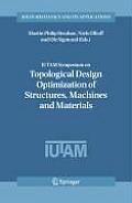 Iutam Symposium on Topological Design Optimization of Structures, Machines and Materials: Status and Perspectives