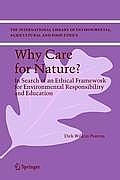 Why Care for Nature?: In Search of an Ethical Framework for Environmental Responsibility and Education