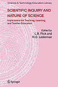 Scientific Inquiry and Nature of Science: Implications for Teaching, Learning, and Teacher Education