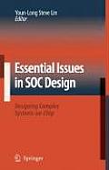 Essential Issues in Soc Design: Designing Complex Systems-On-Chip