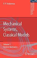 Mechanical Systems, Classical Models: Volume 1: Particle Mechanics