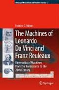 The Machines of Leonardo Da Vinci and Franz Reuleaux: Kinematics of Machines from the Renaissance to the 20th Century