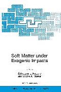 Soft Matter Under Exogenic Impacts