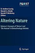 Altering Nature: Volume I: Concepts of 'Nature' and 'The Natural' in Biotechnology Debates