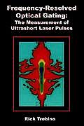 Frequency-Resolved Optical Gating: The Measurement of Ultrashort Laser Pulses