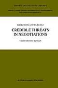Credible Threats in Negotiations: A Game-Theoretic Approach