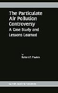 The Particulate Air Pollution Controversy: A Case Study and Lessons Learned