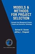 Models & Methods for Project Selection: Concepts from Management Science, Finance and Information Technology