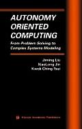 Autonomy Oriented Computing: From Problem Solving to Complex Systems Modeling
