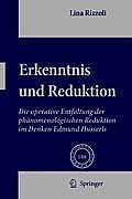 Erkenntnis Und Reduktion: Die Operative Entfaltung Der Ph?nomenologischen Reduktion Im Denken Edmund Husserls