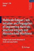 Multiscale Fatigue Crack Initiation and Propagation of Engineering Materials: Structural Integrity and Microstructural Worthiness: Fatigue Crack Growt