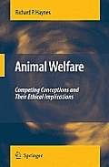 Animal Welfare: Competing Conceptions and Their Ethical Implications