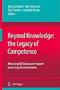 Beyond Knowledge: The Legacy of Competence: Meaningful Computer-Based Learning Environments