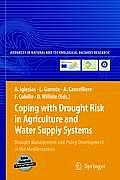 Coping with Drought Risk in Agriculture and Water Supply Systems: Drought Management and Policy Development in the Mediterranean [With CDROM]