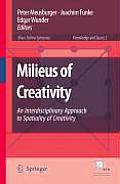 Milieus of Creativity: An Interdisciplinary Approach to Spatiality of Creativity