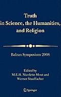 Truth in Science, the Humanities and Religion: Balzan Symposium 2008