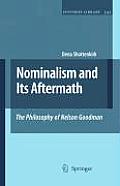 Nominalism and Its Aftermath: The Philosophy of Nelson Goodman