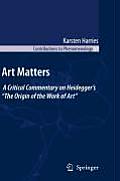 Art Matters: A Critical Commentary on Heidegger's The Origin of the Work of Art