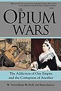 Opium Wars The Addiction Of One Empire &