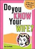 Do You Know Your Wife A Quiz about the Woman in Your Life