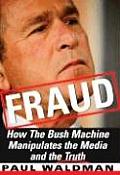 Fraud How The Bush Machine Manipulates