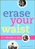 Erase Your Waist In Minutes A Day