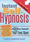 Instant Self Hypnosis How to Hypnotize Yourself with Your Eyes Open