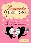 Romantic Questions 264 Outrageous Sweet & Profound Questions
