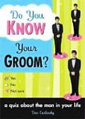Do You Know Your Groom