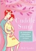 Cuddle Sutra An Unabashed Celebration of the Ultimate Intimacy