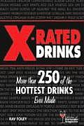 X-Rated Drinks: More Than 250 of the Hottest Cocktails for Wild Nights