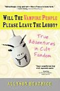 Will the Vampire People Please Leave the Lobby?: And Other True Adventures from a Life Online