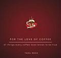 For the Love of Coffee 61 Things Every Coffee Lover Knows to Be True