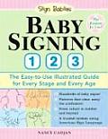 Baby Signing 1 2 3 The Easy To Use Illustrated Guide for Every Stage & Every Age