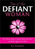Tao of the Defiant Woman Five Brazen Ways to Accept What You Must & Rebel Against the Rest