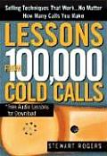 Lessons from 100,000 Cold Calls: Selling Techniques That Work...No Matter How Many Calls You Make