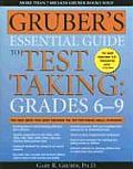 Grubers Essential Guide to Test Taking Grades 6 9