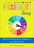 Your Ultimate Personality Quiz 500 Fun & Fascinating Questions All about You