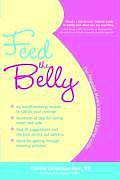Feed the Belly The Pregnant Moms Healthy Eating Guide