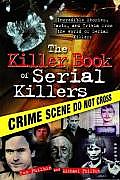 Killer Book of Serial Killers Incredible Stories Facts & Trivia from the World of Serial Killers
